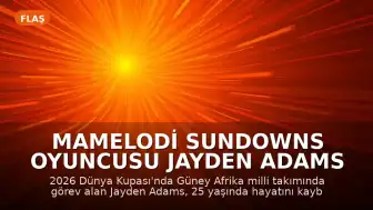 Mamelodi Sundowns oyuncusu Jayden Adams 25 yaşında hayatını kaybetti