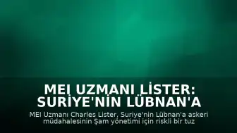 MEI Uzmanı Lister: Suriye'nin Lübnan'a askeri müdahalesi tuzağa dönüşebilir