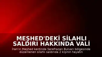 Meşhed'deki Silahlı Saldırı Hakkında Vali Yardımcısı Emir Şemkadri: "Olayın nedeni ve öldürülenlerin kimlikleri henüz belirlenmedi."