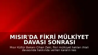 Mısır'da Fikri Mülkiyet Davası Sonrası Kültür Bakanı Cihan Zeki İstifa Etti