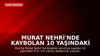 Murat Nehri'nde Kaybolan 10 Yaşındaki Çocuğun Cansız Bedenine Ulaşıldı