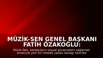 Müzik-Sen Genel Başkanı Fatih Özakoğlu: 'Refahın bireysel değil, toplumsal bir sorumluluk olduğunu anımsatacak'