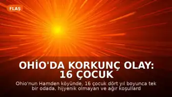 Ohio'da Korkunç Olay: 16 Çocuk Dört Yıl Boyunca Tek Bir Odada Hapsedildi