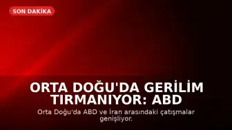Orta Doğu'da Gerilim Tırmanıyor: ABD ve İran Arasında Çatışmalar Genişliyor