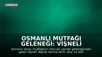 Osmanlı Mutfağı Geleneği: Vişneli Yaprak Sarma Tarifi