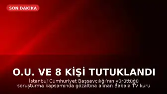 O.U. ve 8 Kişi Tutuklandı