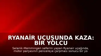 Ryanair Uçuşunda Kaza: Bir Yolcu Camdan Dışarı Çekildi