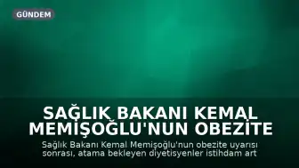 Sağlık Bakanı Kemal Memişoğlu'nun Obezite Çağrısı Sonrası Diyetisyenlerden Atama Talebi: 'İstihdam Artarsa Hastalık Yükü Azalır'
