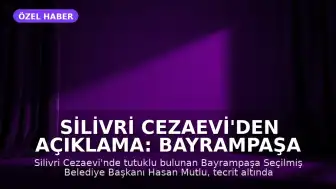 Silivri Cezaevi'den Açıklama: Bayrampaşa Seçilmiş Belediye Başkanı Hasan Mutlu: 'Komployu söylediler'