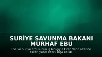 Suriye Savunma Bakanı Murhaf Ebu Kasra: "Bu alanda sağladıkları yardımlar için, Savunma Bakanı Sayın Yaşar Güler ve Türkiye Savunma Bakanlığı'na da teşekkürlerimizi sunarız"