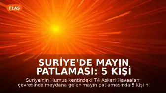 Suriye'de Mayın Patlaması: 5 Kişi Hayatını Kaybetti