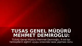 TUSAŞ Genel Müdürü Mehmet Demiroğlu: "Pilot Emekli Albay Yasa Özden Bakkal şehit olmuştur"