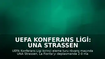 UEFA Konferans Ligi: UNA Strassen Bir Üst Turda