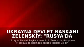Ukrayna Devlet Başkanı Zelenskiy: "Rusya'da bazı lojistik tesisler ile bir petrol deposuna saldırı düzenledik"