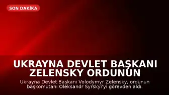 Ukrayna Devlet Başkanı Zelensky Ordunun En Üst Komutanını Görevden Aldı