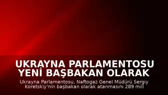 Ukrayna Parlamentosu Yeni Başbakan Olarak Sergiy Koretskiy'yi Onayladı