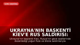 Ukrayna'nın Başkenti Kiev'e Rus Saldırısı: En Az 8 Ölü