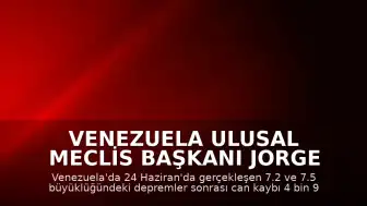 Venezuela Ulusal Meclis Başkanı Jorge Rodriguez: "Can kaybı 4 bin 930'a yükseldi"