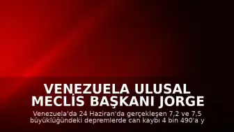 Venezuela Ulusal Meclis Başkanı Jorge Rodriguez: "Can kaybı 4 bin 490'a yükseldi"