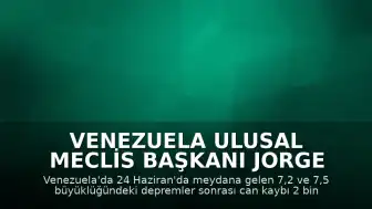 Venezuela Ulusal Meclis Başkanı Jorge Rodriguez: "Hayatını kaybedenlerin sayısı 2 bin 295'e yükseldi"
