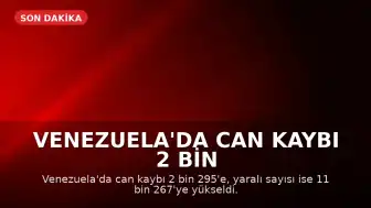 Venezuela'da can kaybı 2 bin 295'e ulaştı: 7 günlük ulusal yas kararı