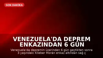 Venezuela'da Deprem Enkazından 6 Gün Sonra Mucize Kurtuluş: 3 Yaşındaki Çocuk Sağlık Durumu İyi Olarak Hastaneye Kaldırıldı