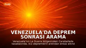 Venezuela'da Deprem Sonrası Arama Çalışmaları: Caraballeda'da Enkaz Altında Yaşam Mücadelesi