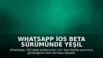 WhatsApp iOS Beta Sürümünde Yeşil Nokta Özelliği Test Ediliyor