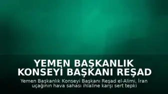 Yemen Başkanlık Konseyi Başkanı Reşad el-Alimi: "Hava sahamızın ihlal edilmesine izin vermeyeceğiz"