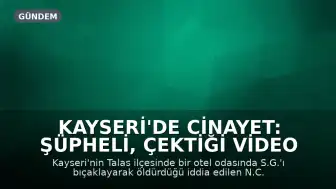Kayseri'de Cinayet: Şüpheli, Çektiği Video ile İtiraf Etti