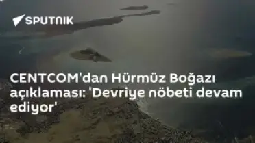 CENTCOM'dan Hürmüz Boğazı Açıklaması: Devriye Nöbeti Devam Ediyor