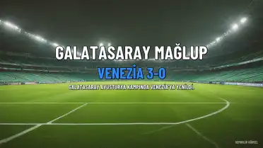 Galatasaray Hazırlık Maçında Venezia'ya 3-0 Mağlup Oldu