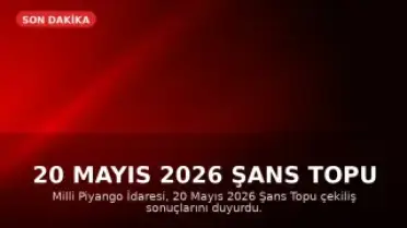 20 Mayıs 2026 Şans Topu Çekiliş Sonuçları Açıklandı