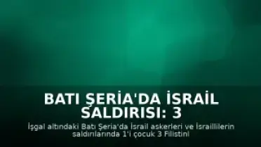 Batı Şeria'da İsrail Saldırısı: 3 Filistinli Yaralandı