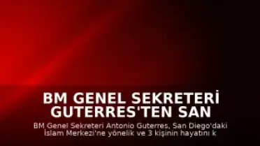 BM Genel Sekreteri Guterres'ten San Diego Saldırısına Kınama