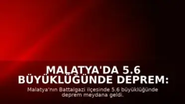 Malatya'da 5.6 Büyüklüğünde Deprem: Bir Çocuk Son Anda Kurtarıldı