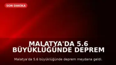 Malatya'da 5.6 Büyüklüğünde Deprem Meydana Geldi