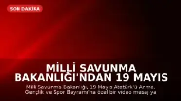 Milli Savunma Bakanlığı'ndan 19 Mayıs Mesajı