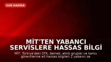 MİT'ten Yabancı Servislere Hassas Bilgi Aktaran 7 Kişi Yakalandı
