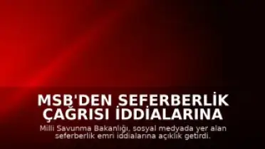 MSB'den Seferberlik Çağrısı İddialarına Yanıt