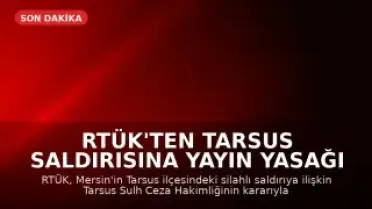RTÜK'ten Tarsus Saldırısına Yayın Yasağı Kararı