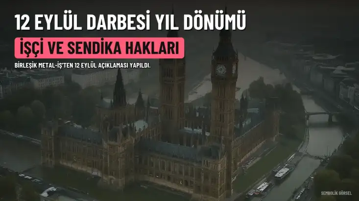 Birleşik Metal-İş'ten 12 Eylül Darbesi Açıklaması: İşçi ve Sendika Düşmanı Düzenin Devam Ettiği Belirtildi