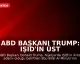 ABD Başkanı Trump: IŞİD'in üst düzey ismi öldürüldü
