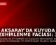 Aksaray'da Kuyuda Zehirlenme Faciası: 3 Kardeş Hayatını Kaybetti