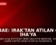 BAE: Irak'tan Atılan 6 İHA'ya Müdahale Edildi