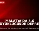 Malatya'da 5.6 Büyüklüğünde Deprem Meydana Geldi