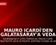 Mauro Icardi'den Galatasaray'a Veda Mesajı: 'Bana Sevildiğimi Hissettirdiniz'