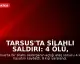 Tarsus'ta Silahlı Saldırı: 4 Ölü, 8 Yaralı