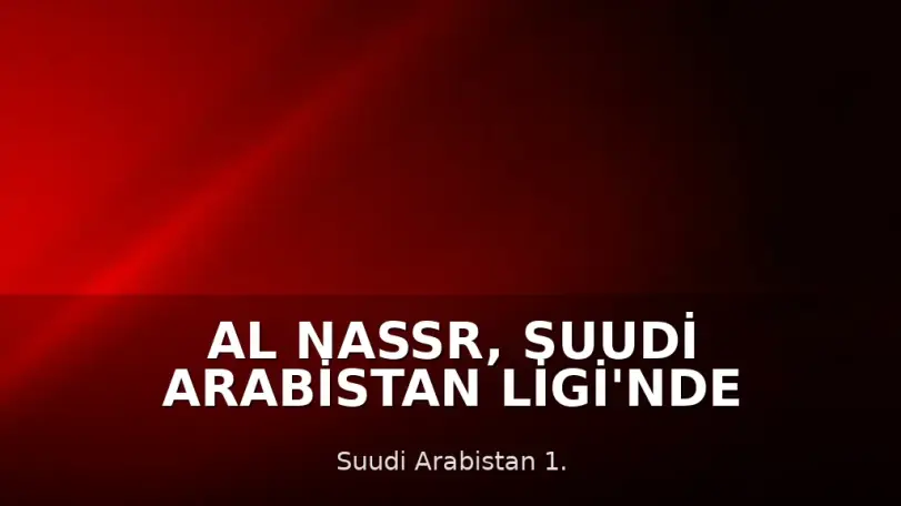 Al Nassr, Suudi Arabistan Ligi'nde Şampiyon Oldu