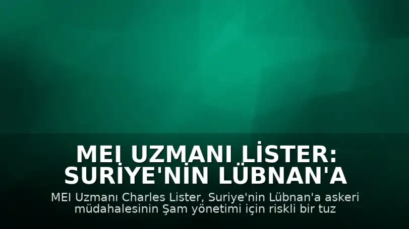 MEI Uzmanı Lister: Suriye'nin Lübnan'a askeri müdahalesi tuzağa dönüşebilir